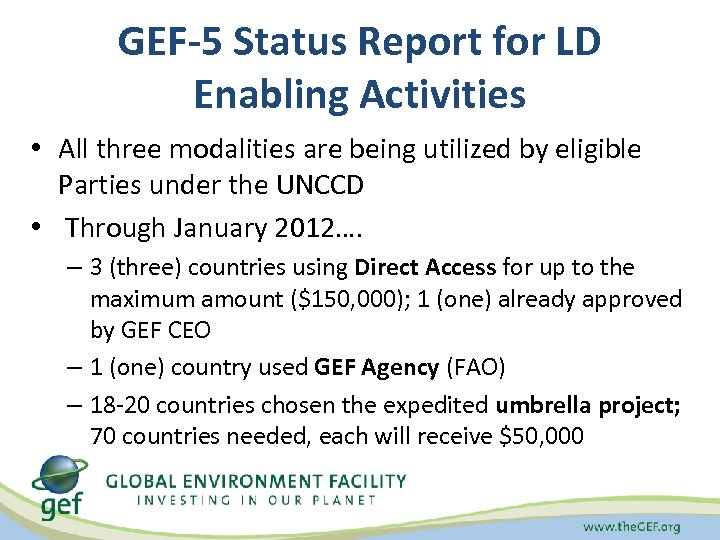 GEF-5 Status Report for LD Enabling Activities • All three modalities are being utilized