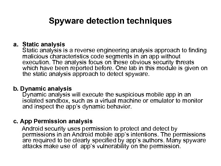 Spyware detection techniques a. Static analysis is a reverse engineering analysis approach to finding