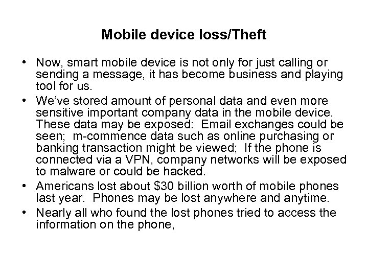 Mobile device loss/Theft • Now, smart mobile device is not only for just calling