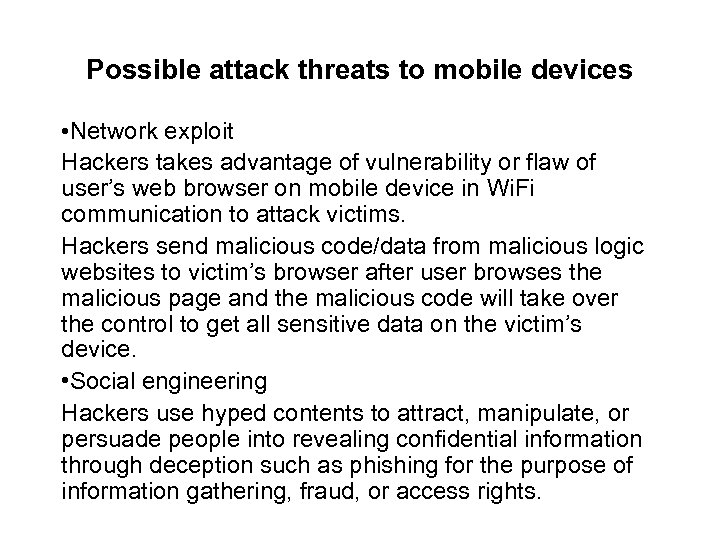 Possible attack threats to mobile devices • Network exploit Hackers takes advantage of vulnerability