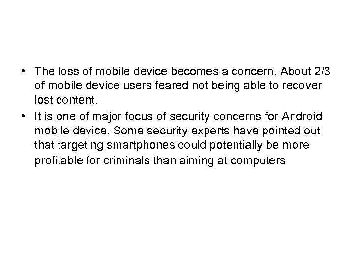  • The loss of mobile device becomes a concern. About 2/3 of mobile