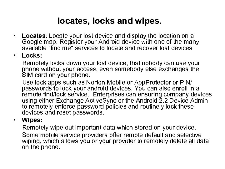 locates, locks and wipes. • Locates: Locate your lost device and display the location