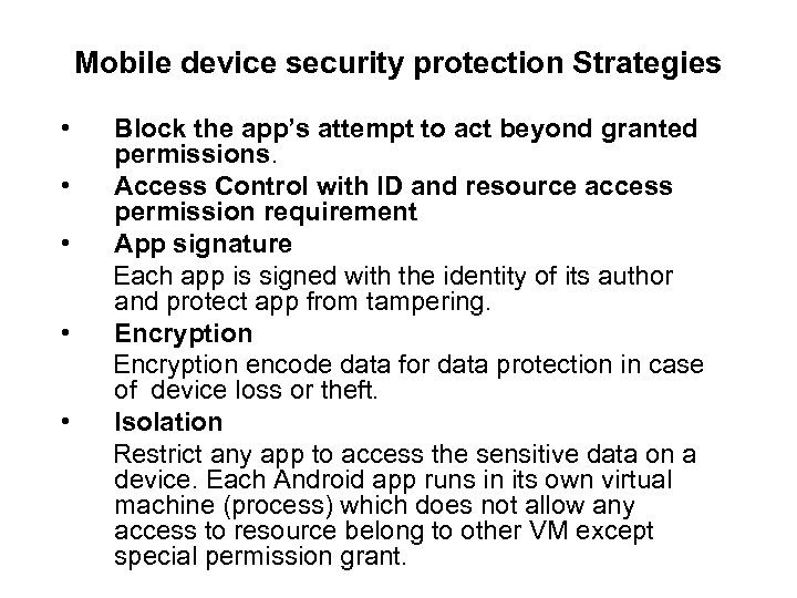 Mobile device security protection Strategies • Block the app’s attempt to act beyond granted