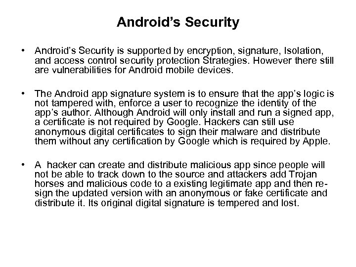 Android’s Security • Android’s Security is supported by encryption, signature, Isolation, and access control