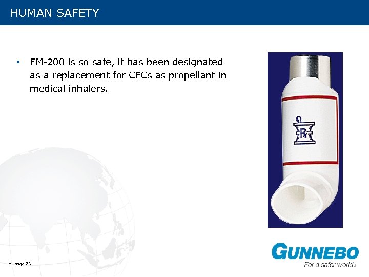 HUMAN SAFETY § FM-200 is so safe, it has been designated as a replacement