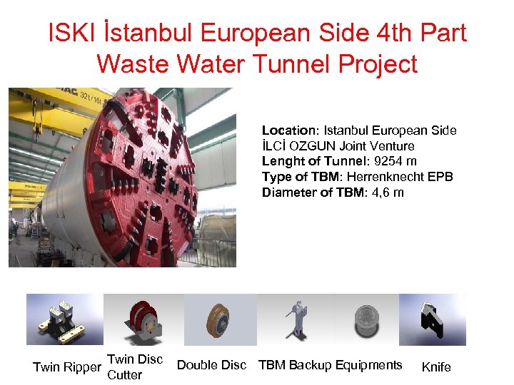 ISKI İstanbul European Side 4 th Part Waste Water Tunnel Project Location: Istanbul European