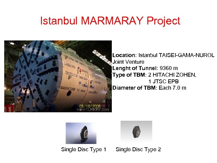 Istanbul MARMARAY Project Location: Istanbul TAISEI-GAMA-NUROL Joint Venture Lenght of Tunnel: 9360 m Type