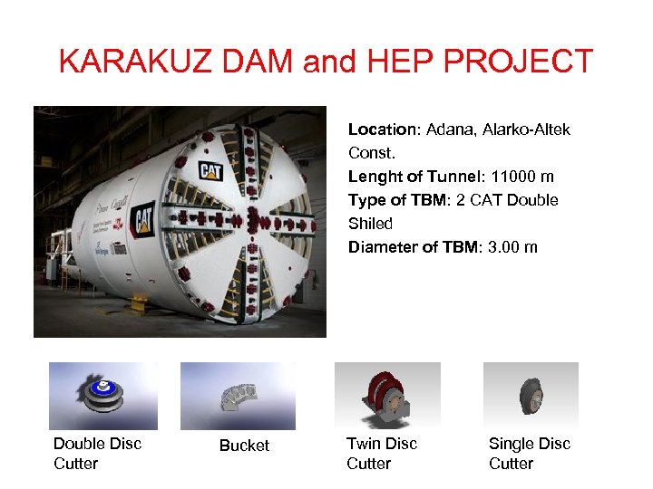 KARAKUZ DAM and HEP PROJECT Location: Adana, Alarko-Altek Const. Lenght of Tunnel: 11000 m