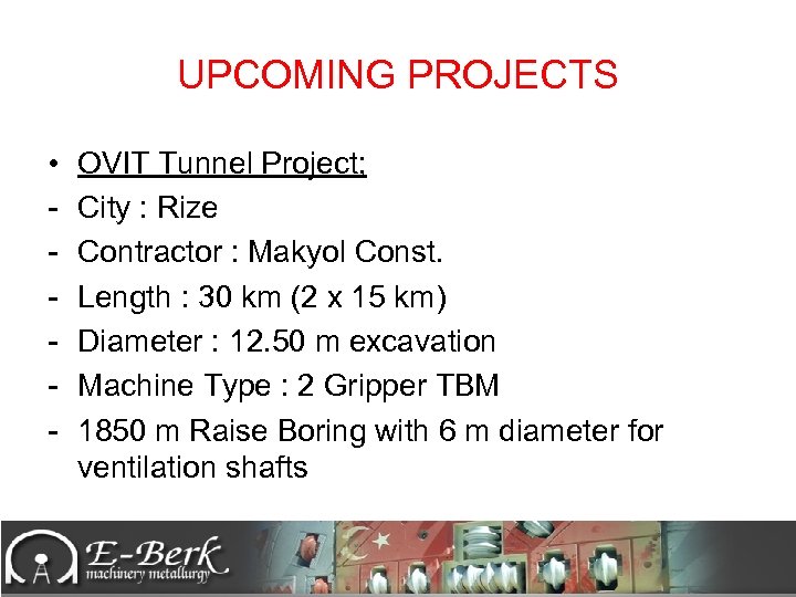 UPCOMING PROJECTS • - OVIT Tunnel Project; City : Rize Contractor : Makyol Const.