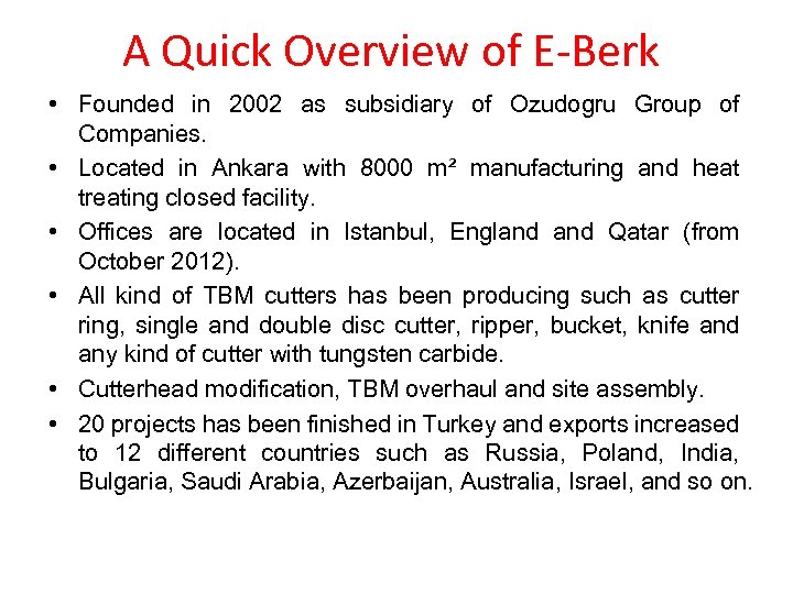 A Quick Overview of E-Berk • Founded in 2002 as subsidiary of Ozudogru Group
