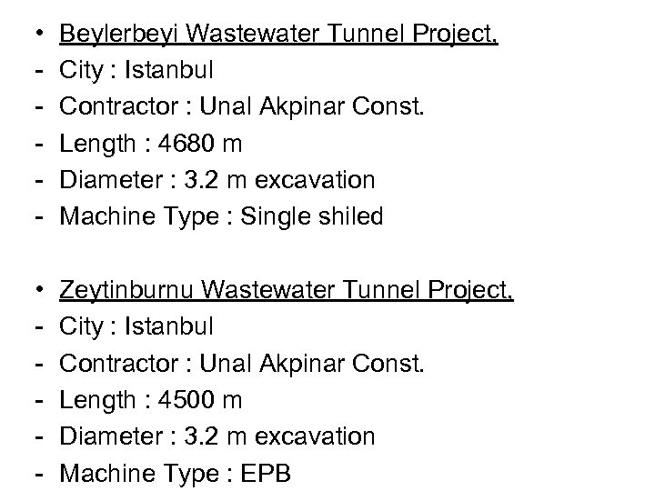  • - Beylerbeyi Wastewater Tunnel Project, City : Istanbul Contractor : Unal Akpinar