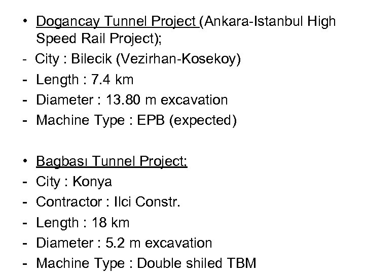  • Dogancay Tunnel Project (Ankara-Istanbul High Speed Rail Project); - City : Bilecik
