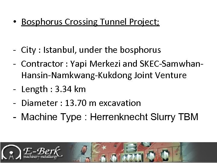  • Bosphorus Crossing Tunnel Project; - City : Istanbul, under the bosphorus -