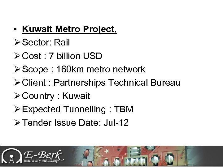  • Kuwait Metro Project, Ø Sector: Rail Ø Cost : 7 billion USD