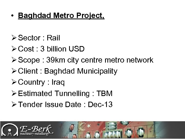  • Baghdad Metro Project, Ø Sector : Rail Ø Cost : 3 billion