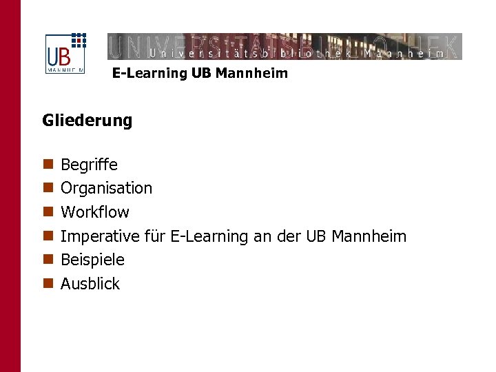 E-Learning UB Mannheim Gliederung n n n Begriffe Organisation Workflow Imperative für E-Learning an