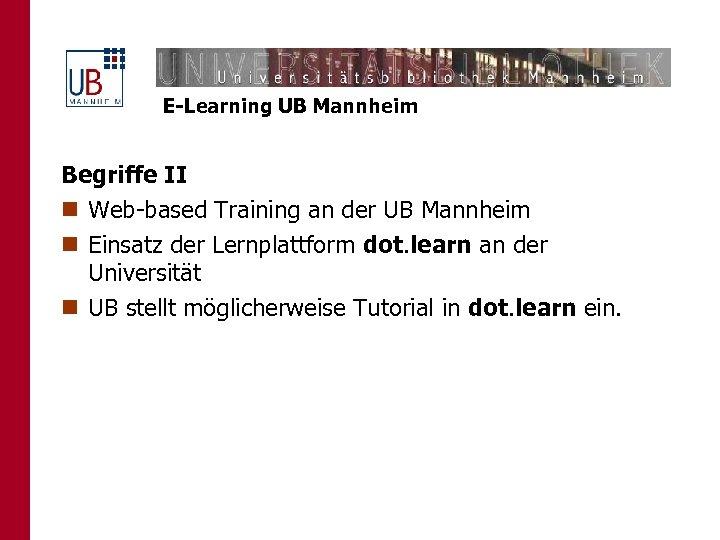 E-Learning UB Mannheim Begriffe II n Web-based Training an der UB Mannheim n Einsatz