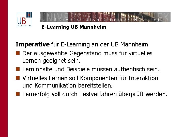 E-Learning UB Mannheim Imperative für E-Learning an der UB Mannheim n Der ausgewählte Gegenstand