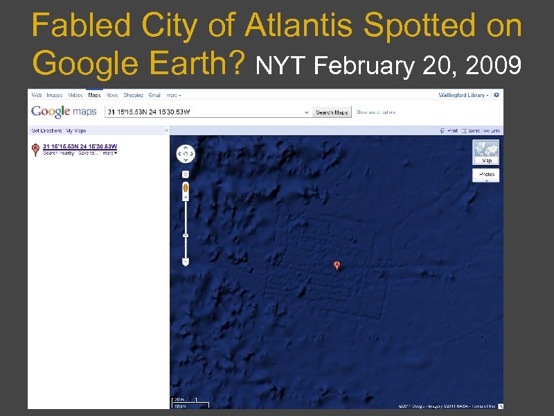 Fabled City of Atlantis Spotted on Google Earth? NYT February 20, 2009 