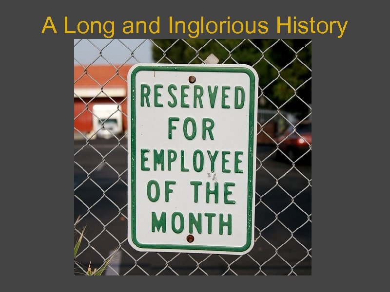 A Long and Inglorious History 