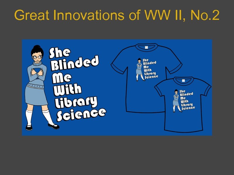 Great Innovations of WW II, No. 2 