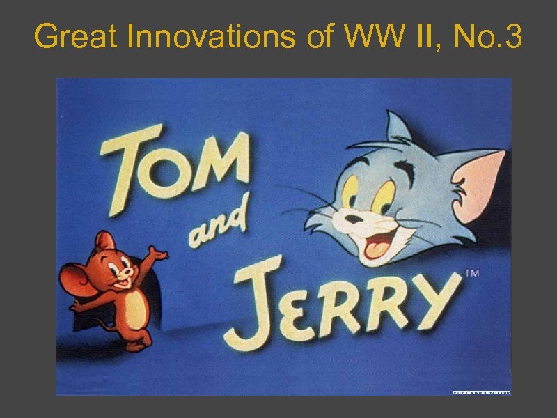 Great Innovations of WW II, No. 3 