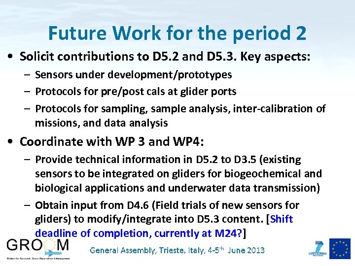 Future Work for the period 2 • Solicit contributions to D 5. 2 and