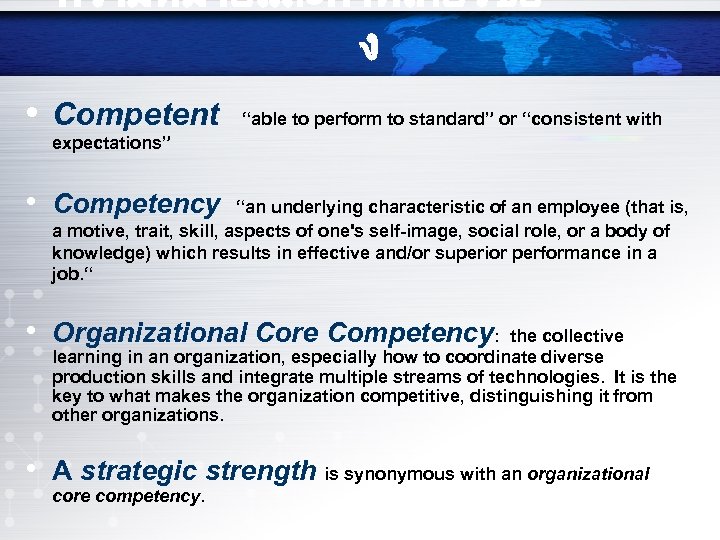 ความหมายและคำทเกยวขอ ง • Competent “able to perform to standard” or “consistent with expectations” •