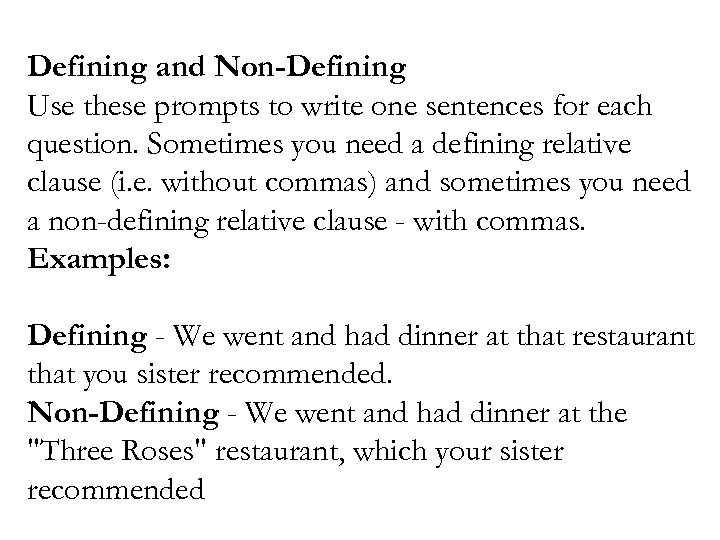 Defining and Non-Defining Use these prompts to write one sentences for each question. Sometimes