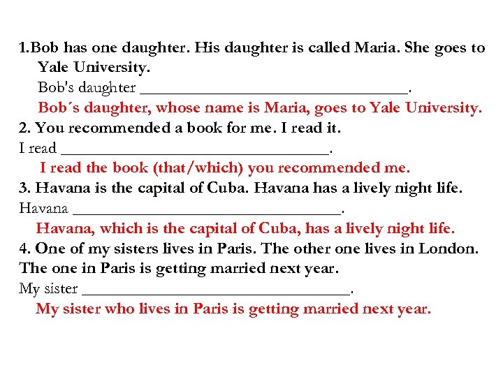 1. Bob has one daughter. His daughter is called Maria. She goes to Yale