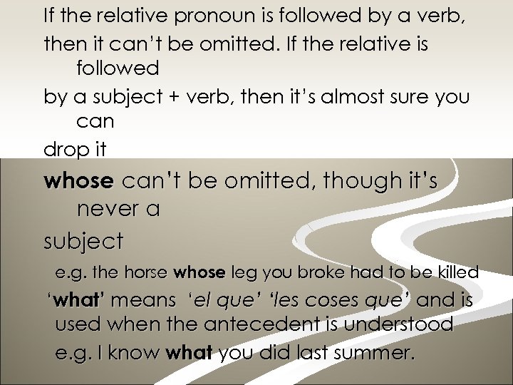 If the relative pronoun is followed by a verb, then it can’t be omitted.