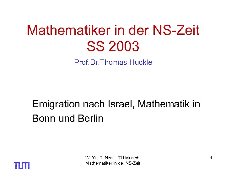 Mathematiker in der NS-Zeit SS 2003 Prof. Dr. Thomas Huckle Emigration nach Israel, Mathematik