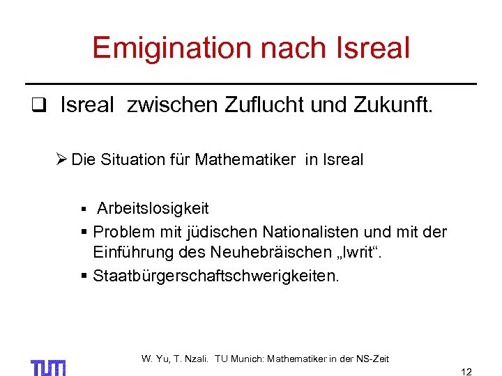 Emigination nach Isreal q Isreal zwischen Zuflucht und Zukunft. Ø Die Situation für Mathematiker