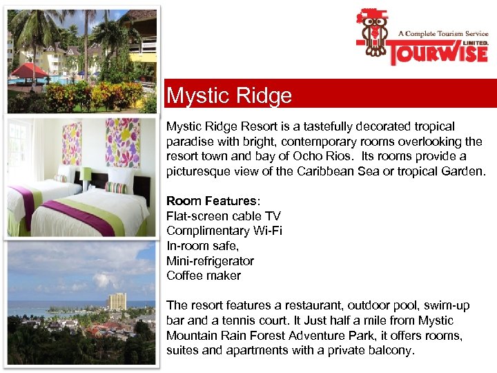 Mystic Ridge Resort is a tastefully decorated tropical paradise with bright, contemporary rooms overlooking