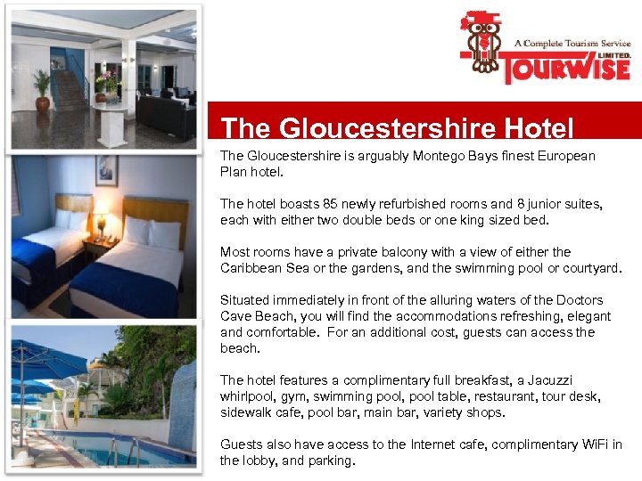 The Gloucestershire Hotel The Gloucestershire is arguably Montego Bays finest European Plan hotel. The