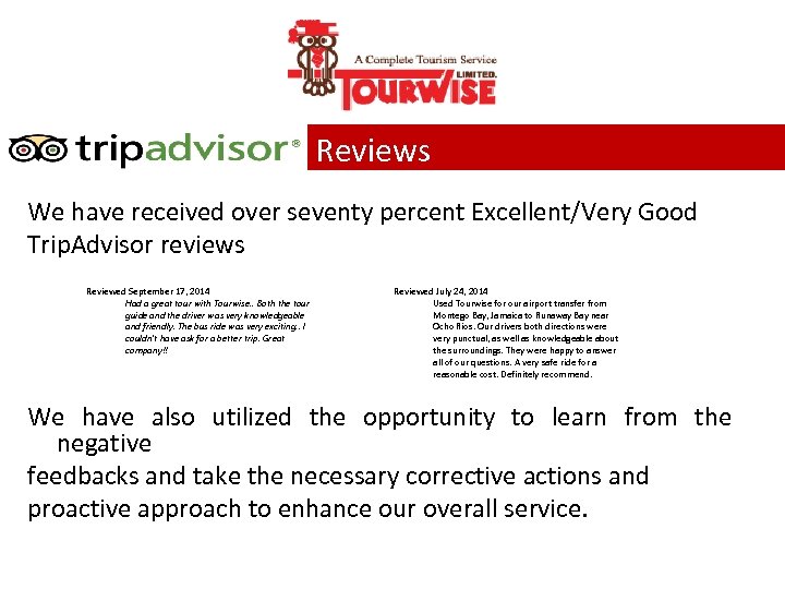 Reviews We have received over seventy percent Excellent/Very Good Trip. Advisor reviews Reviewed September