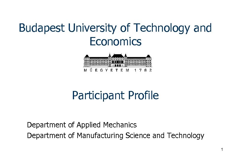 Budapest University of Technology and Economics Participant Profile Department of Applied Mechanics Department of