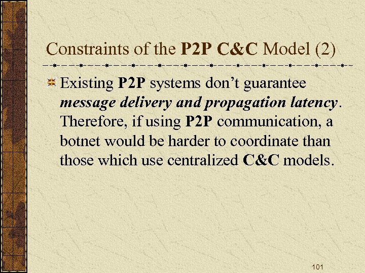 Constraints of the P 2 P C&C Model (2) Existing P 2 P systems