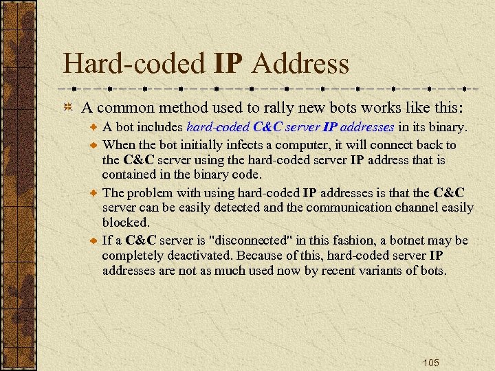 Hard-coded IP Address A common method used to rally new bots works like this:
