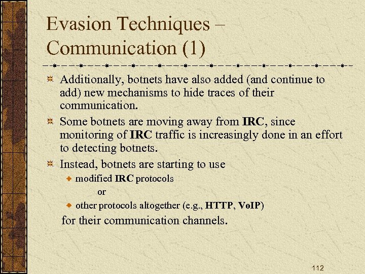 Evasion Techniques – Communication (1) Additionally, botnets have also added (and continue to add)