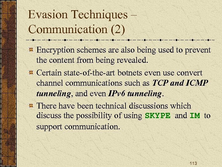 Evasion Techniques – Communication (2) Encryption schemes are also being used to prevent the