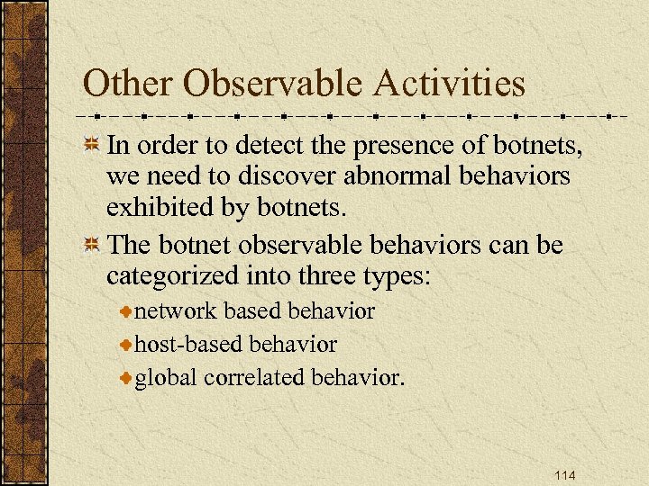 Other Observable Activities In order to detect the presence of botnets, we need to
