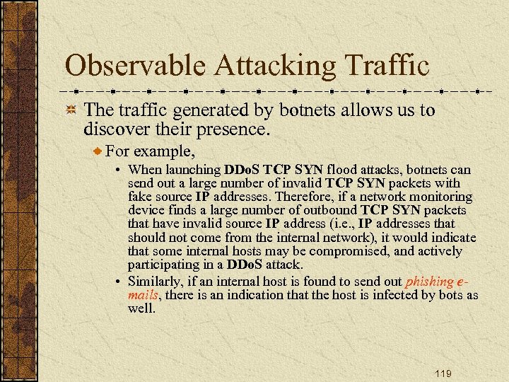 Observable Attacking Traffic The traffic generated by botnets allows us to discover their presence.