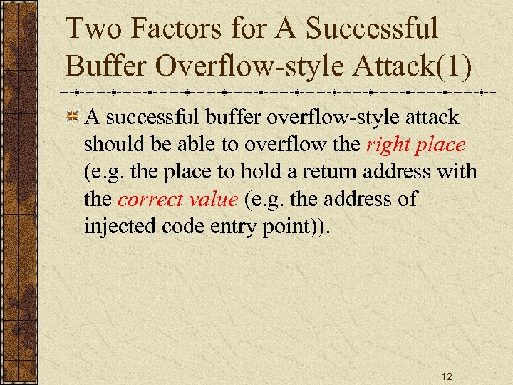 Two Factors for A Successful Buffer Overflow-style Attack(1) A successful buffer overflow-style attack should