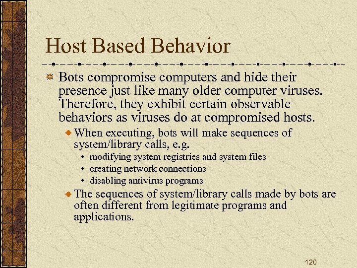 Host Based Behavior Bots compromise computers and hide their presence just like many older