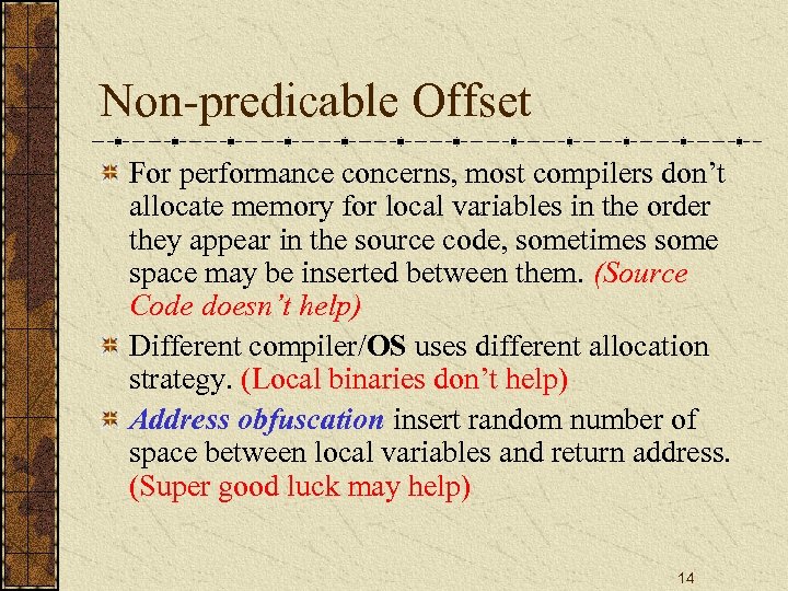 Non-predicable Offset For performance concerns, most compilers don’t allocate memory for local variables in