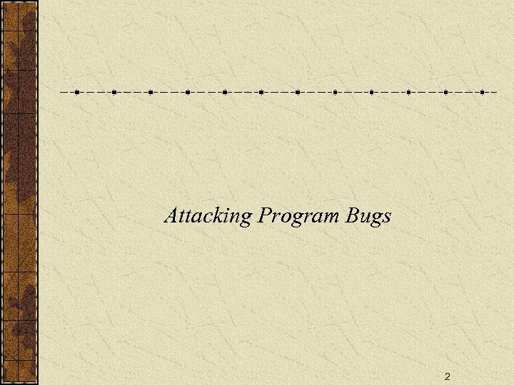 Attacking Program Bugs 2 