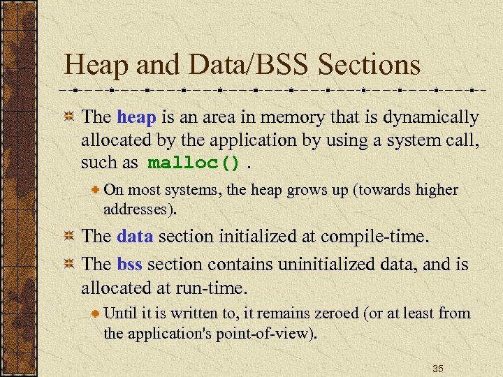 Heap and Data/BSS Sections The heap is an area in memory that is dynamically