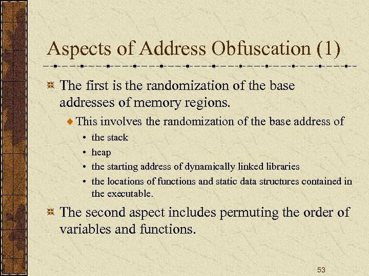 Aspects of Address Obfuscation (1) The first is the randomization of the base addresses