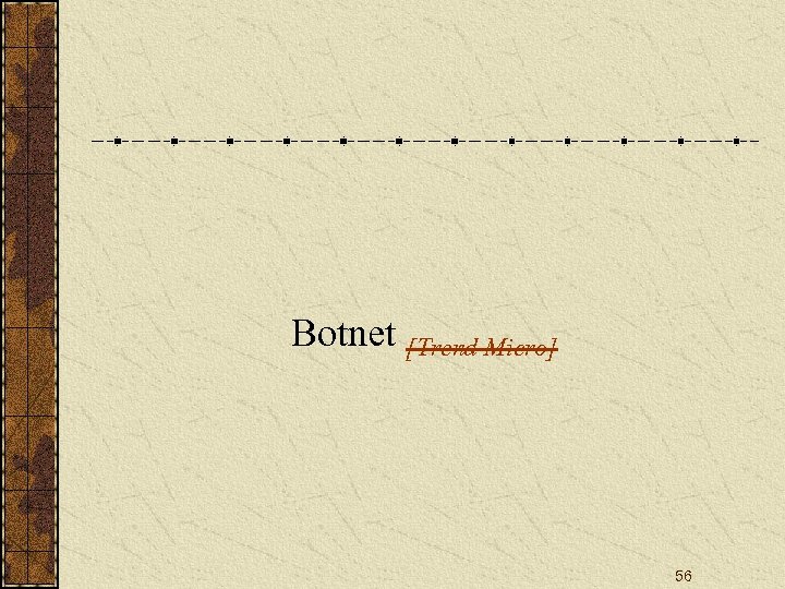 Botnet [Trend Micro] 56 